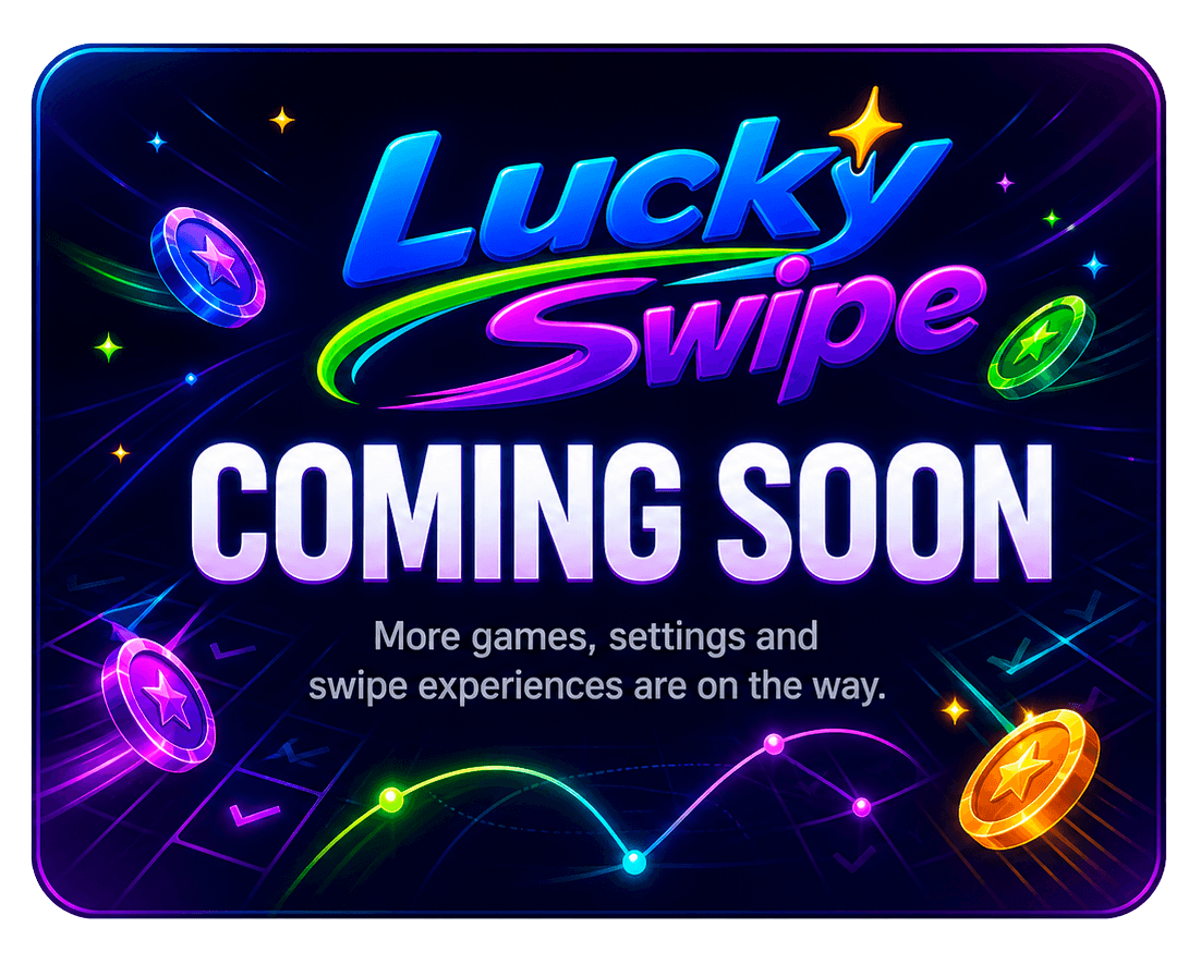Lucky Swipe. Coming soon. More games, settings and swipe experiences are on the way.